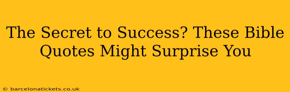 The Secret to Success? These Bible Quotes Might Surprise You