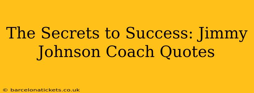 The Secrets to Success: Jimmy Johnson Coach Quotes