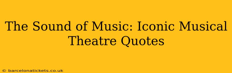 The Sound of Music: Iconic Musical Theatre Quotes