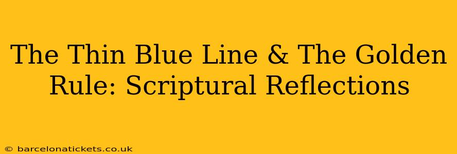 The Thin Blue Line & The Golden Rule: Scriptural Reflections