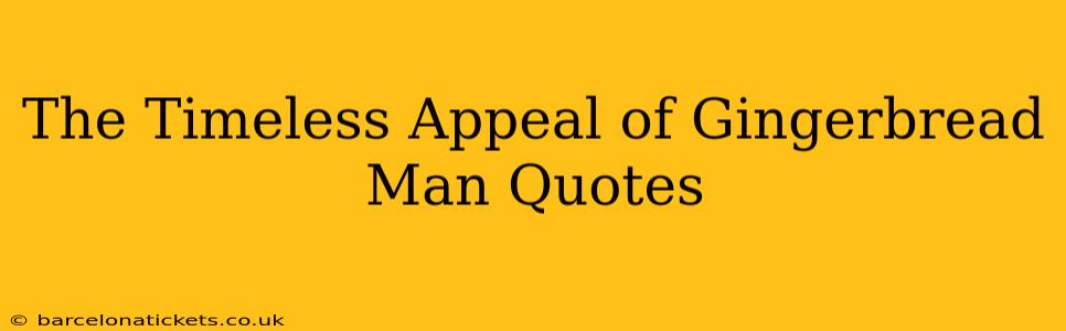 The Timeless Appeal of Gingerbread Man Quotes