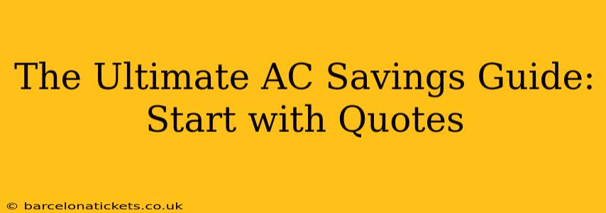 The Ultimate AC Savings Guide: Start with Quotes