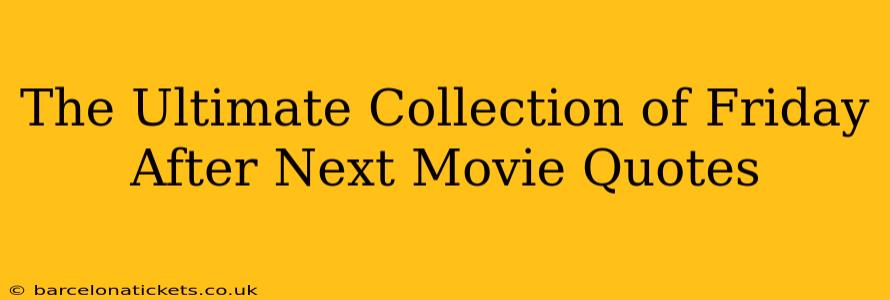 The Ultimate Collection of Friday After Next Movie Quotes