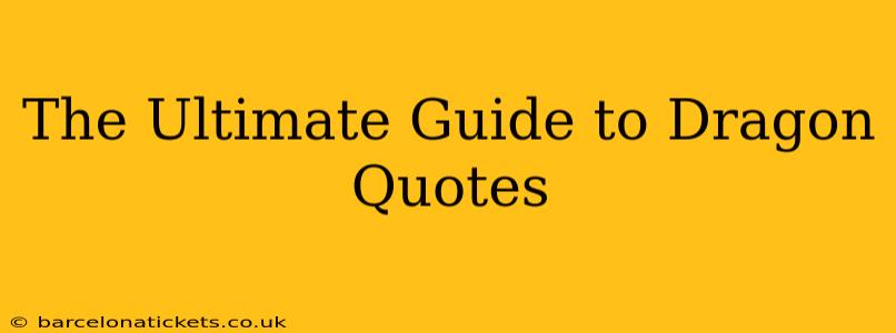The Ultimate Guide to Dragon Quotes
