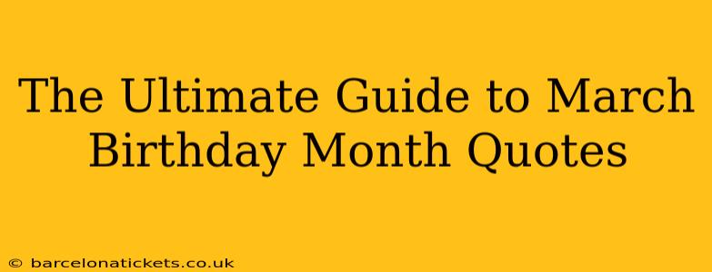 The Ultimate Guide to March Birthday Month Quotes