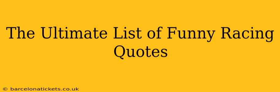 The Ultimate List of Funny Racing Quotes
