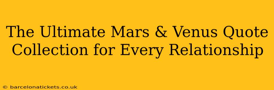 The Ultimate Mars & Venus Quote Collection for Every Relationship