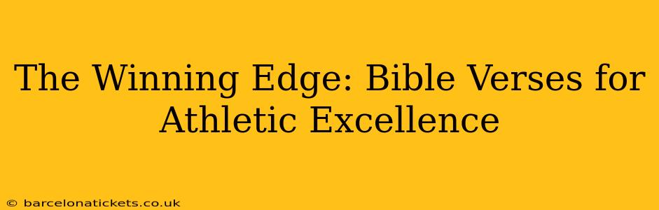 The Winning Edge: Bible Verses for Athletic Excellence
