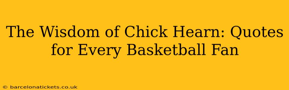 The Wisdom of Chick Hearn: Quotes for Every Basketball Fan
