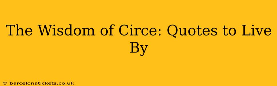 The Wisdom of Circe: Quotes to Live By