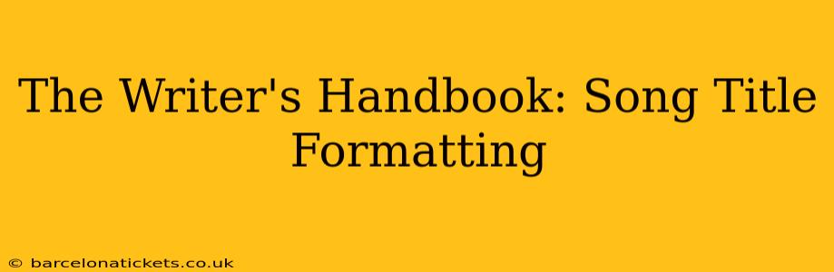The Writer's Handbook: Song Title Formatting