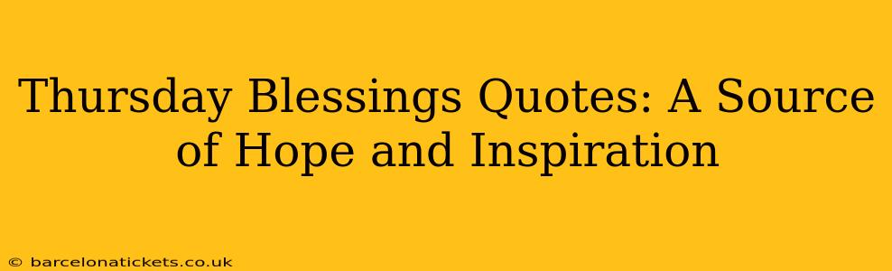 Thursday Blessings Quotes: A Source of Hope and Inspiration