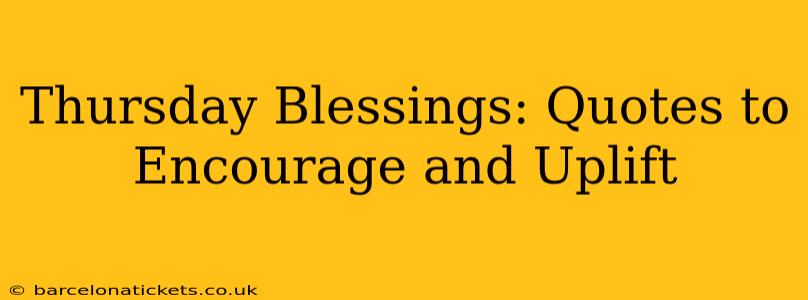 Thursday Blessings: Quotes to Encourage and Uplift