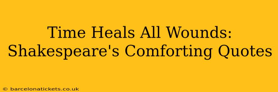 Time Heals All Wounds: Shakespeare's Comforting Quotes