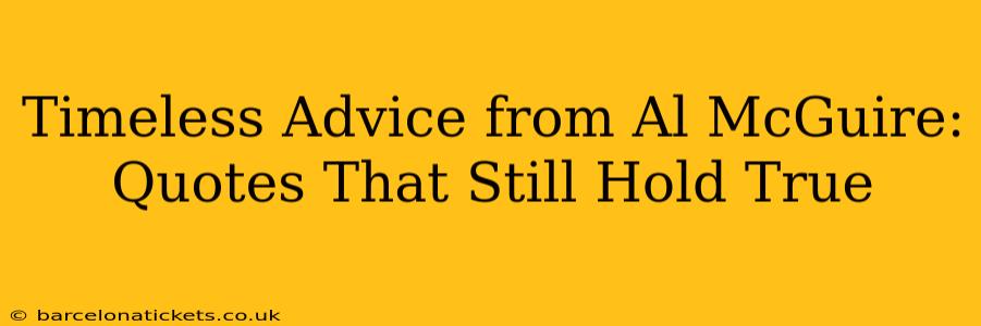 Timeless Advice from Al McGuire: Quotes That Still Hold True
