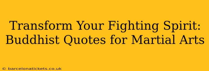 Transform Your Fighting Spirit: Buddhist Quotes for Martial Arts