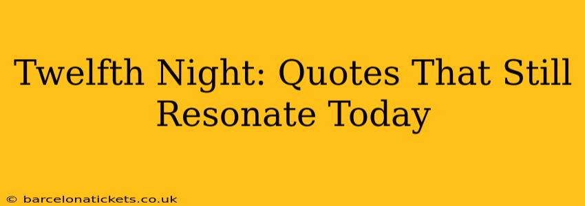 Twelfth Night: Quotes That Still Resonate Today