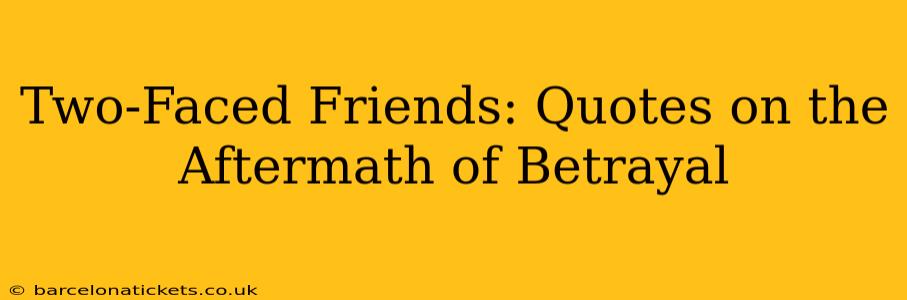 Two-Faced Friends: Quotes on the Aftermath of Betrayal