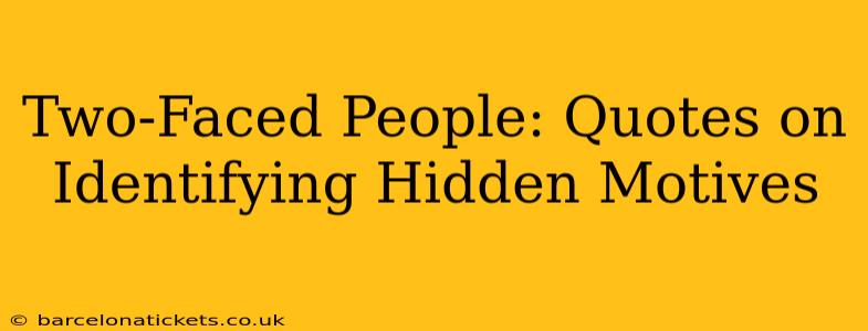Two-Faced People: Quotes on Identifying Hidden Motives