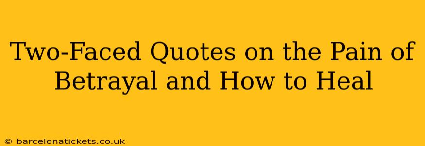 Two-Faced Quotes on the Pain of Betrayal and How to Heal