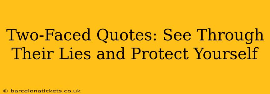 Two-Faced Quotes: See Through Their Lies and Protect Yourself