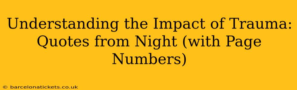 Understanding the Impact of Trauma: Quotes from Night (with Page Numbers)