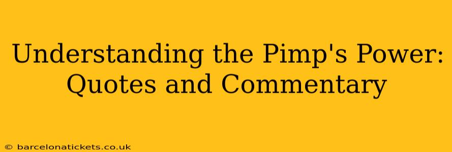 Understanding the Pimp's Power: Quotes and Commentary Understanding the Pimp's Power: Quotes and Commentary