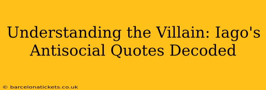 Understanding the Villain: Iago's Antisocial Quotes Decoded