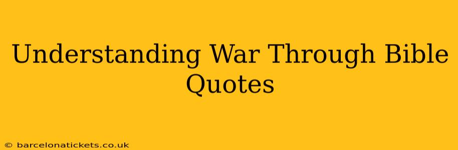 Understanding War Through Bible Quotes