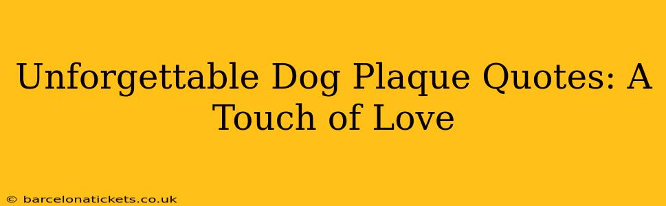 Unforgettable Dog Plaque Quotes: A Touch of Love
