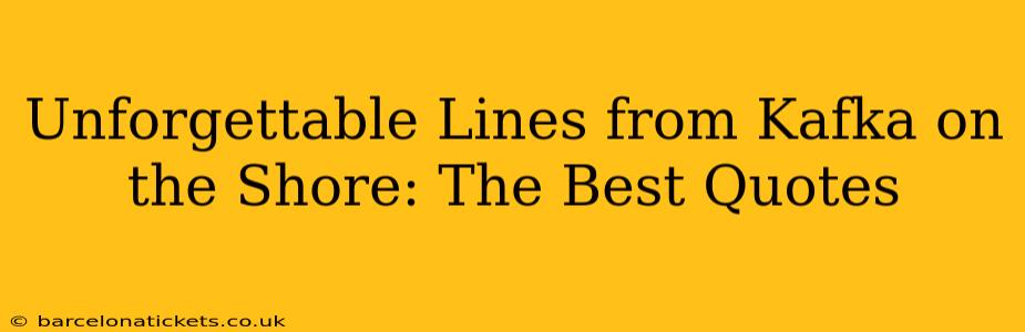 Unforgettable Lines from Kafka on the Shore: The Best Quotes