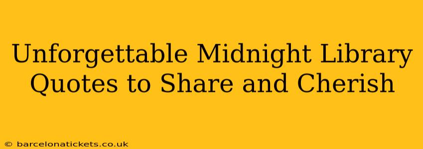 Unforgettable Midnight Library Quotes to Share and Cherish