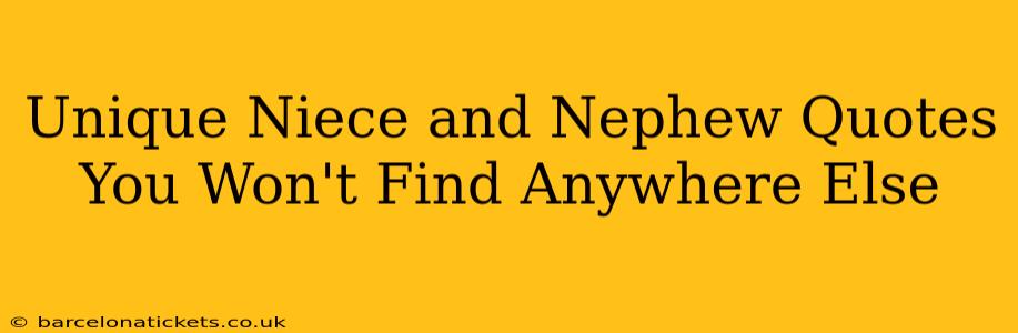 Unique Niece and Nephew Quotes You Won't Find Anywhere Else