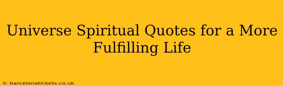 Universe Spiritual Quotes for a More Fulfilling Life