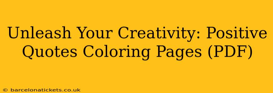 Unleash Your Creativity: Positive Quotes Coloring Pages (PDF)