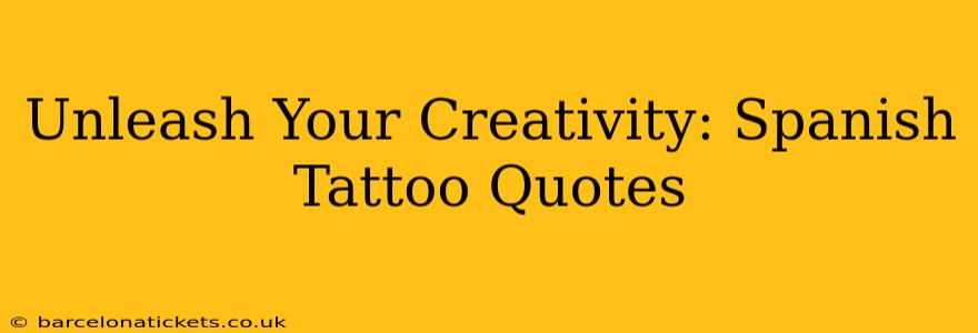 Unleash Your Creativity: Spanish Tattoo Quotes