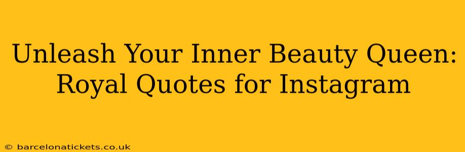 Unleash Your Inner Beauty Queen: Royal Quotes for Instagram