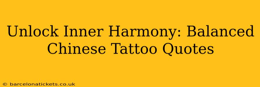 Unlock Inner Harmony: Balanced Chinese Tattoo Quotes