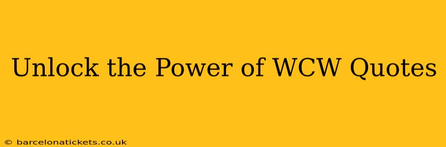 Unlock the Power of WCW Quotes
