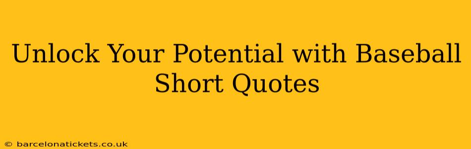 Unlock Your Potential with Baseball Short Quotes