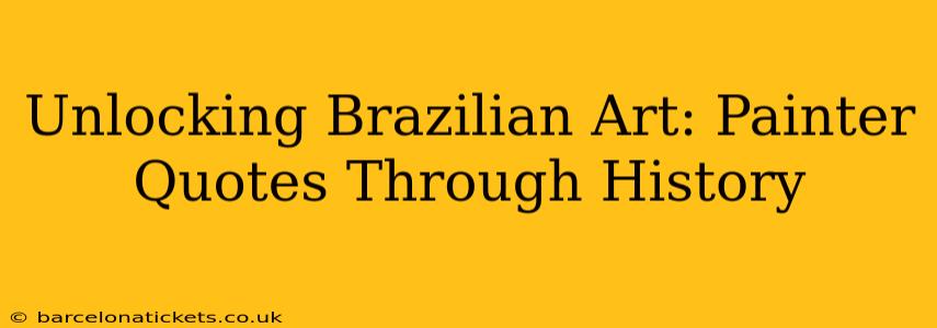 Unlocking Brazilian Art: Painter Quotes Through History