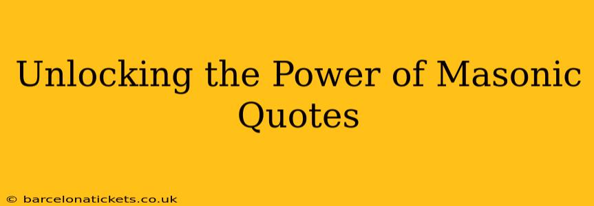 Unlocking the Power of Masonic Quotes