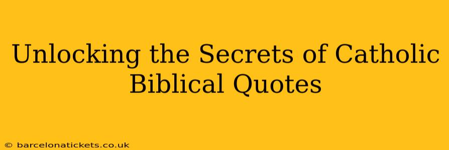 Unlocking the Secrets of Catholic Biblical Quotes