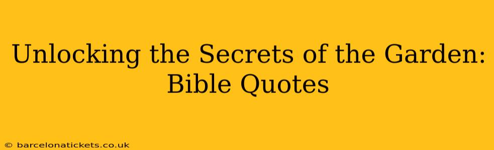 Unlocking the Secrets of the Garden: Bible Quotes