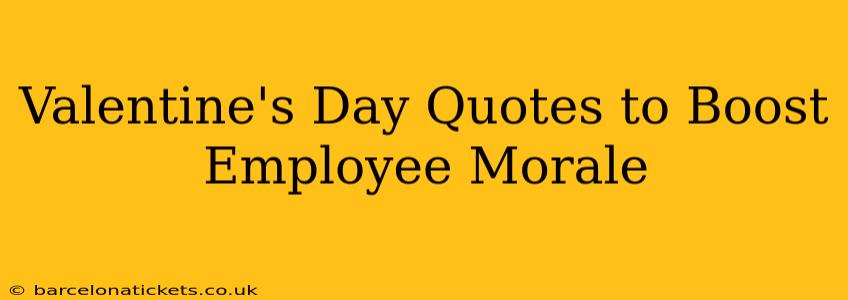 Valentine's Day Quotes to Boost Employee Morale