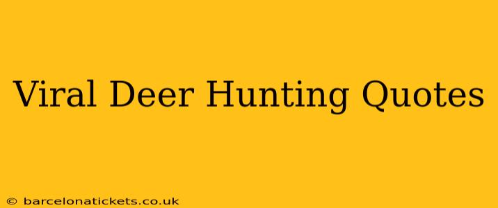 Viral Deer Hunting Quotes
