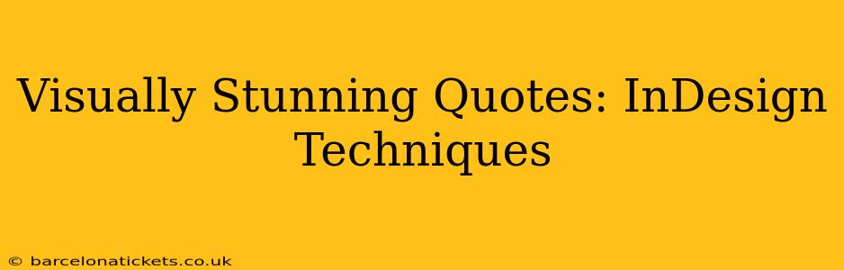 Visually Stunning Quotes: InDesign Techniques