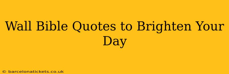 Wall Bible Quotes to Brighten Your Day
