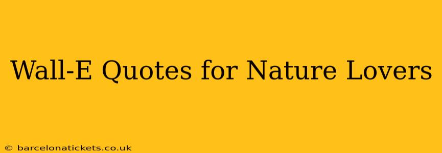 Wall-E Quotes for Nature Lovers