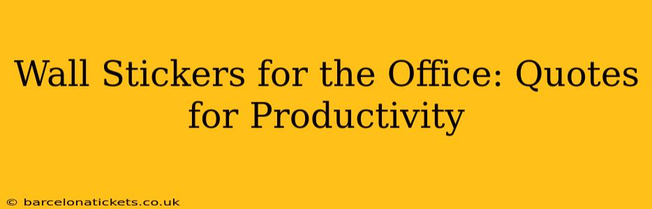 Wall Stickers for the Office: Quotes for Productivity